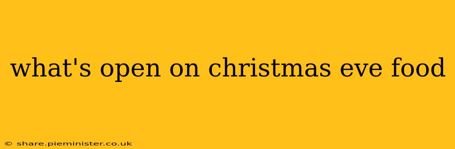 what's open on christmas eve food