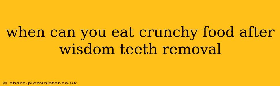 when can you eat crunchy food after wisdom teeth removal