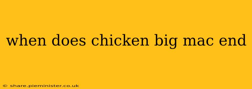 when does chicken big mac end