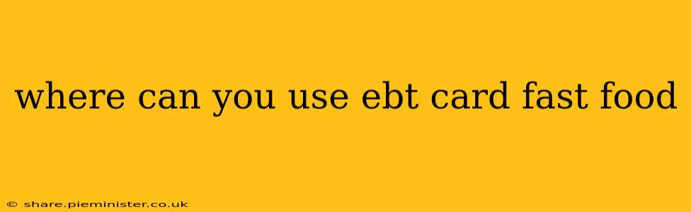 where can you use ebt card fast food