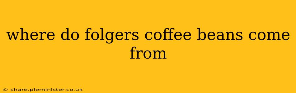 where do folgers coffee beans come from