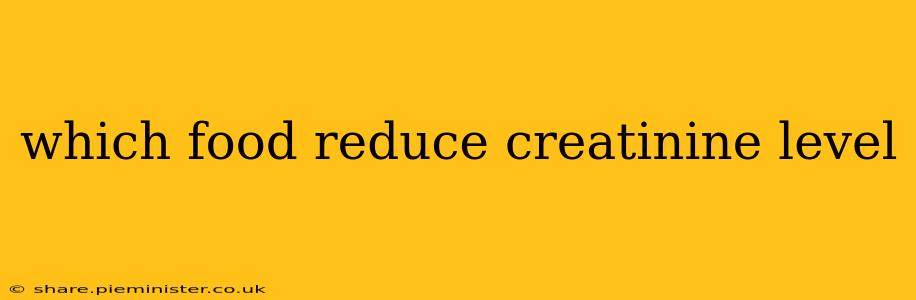 which food reduce creatinine level