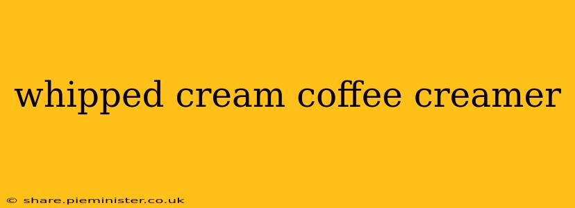 whipped cream coffee creamer