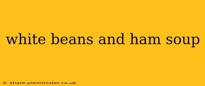 white beans and ham soup