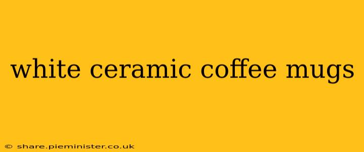 white ceramic coffee mugs