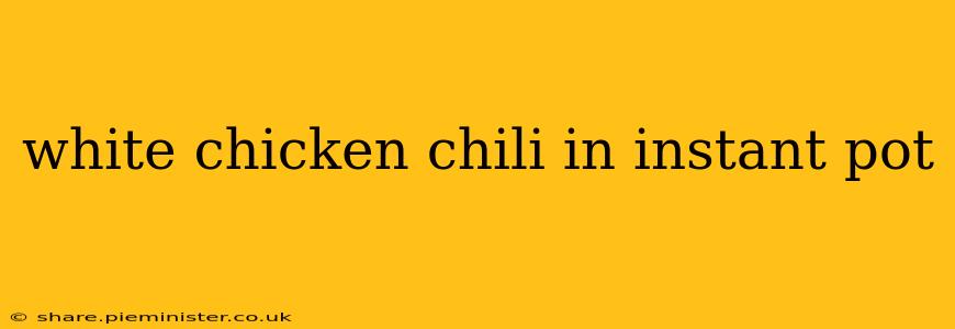 white chicken chili in instant pot