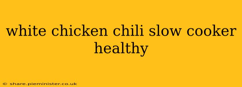white chicken chili slow cooker healthy