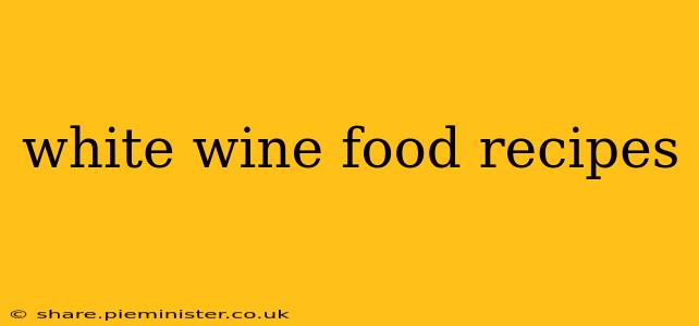white wine food recipes