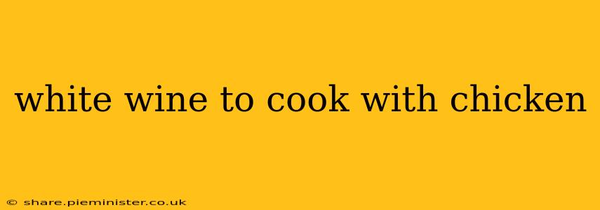 white wine to cook with chicken
