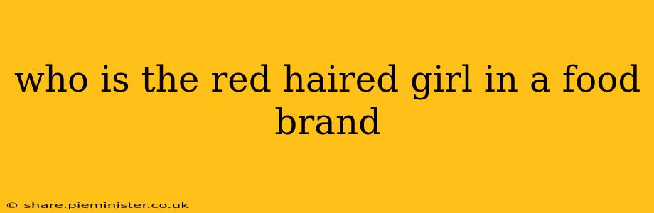who is the red haired girl in a food brand