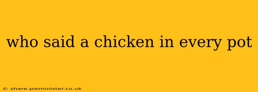 who said a chicken in every pot