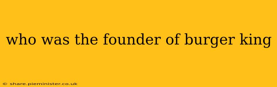 who was the founder of burger king