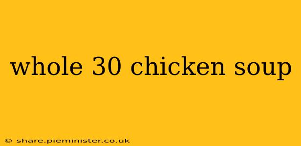 whole 30 chicken soup