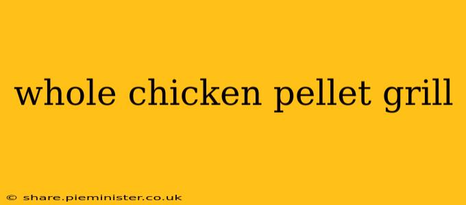 whole chicken pellet grill
