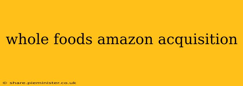 whole foods amazon acquisition