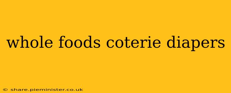 whole foods coterie diapers