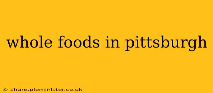 whole foods in pittsburgh