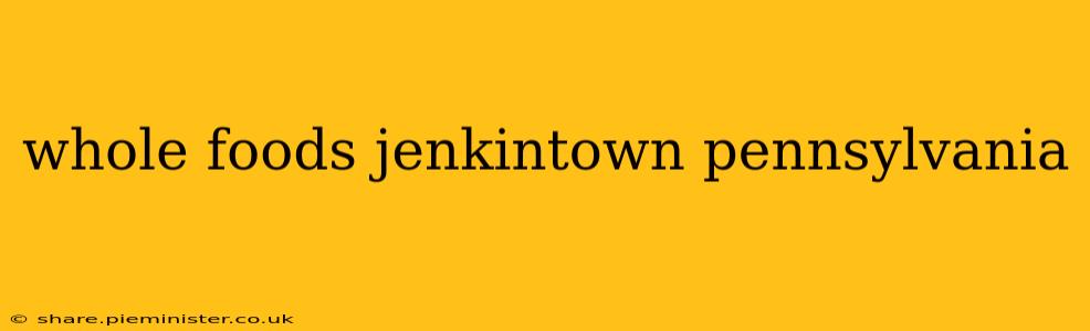 whole foods jenkintown pennsylvania