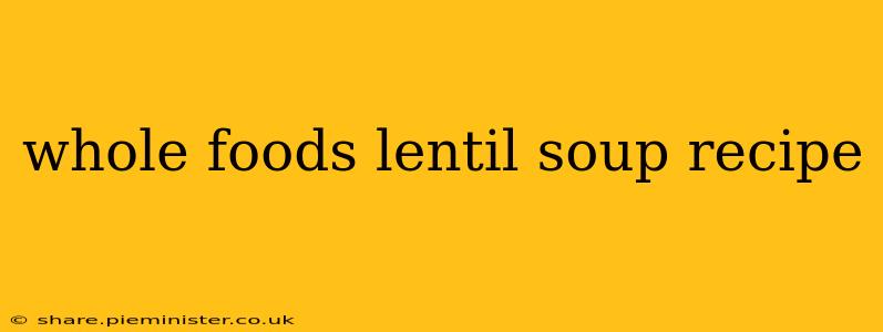 whole foods lentil soup recipe
