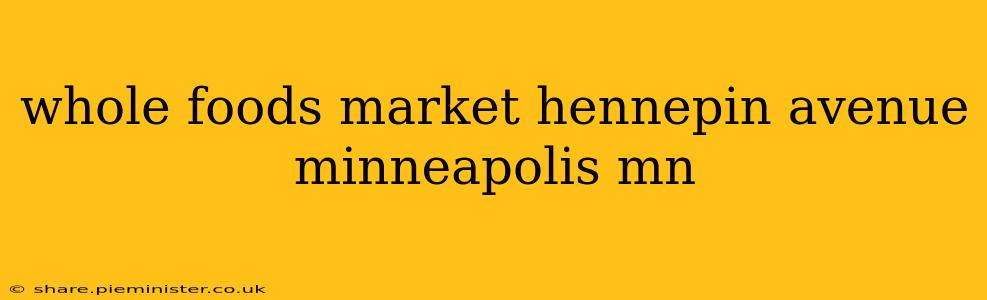 whole foods market hennepin avenue minneapolis mn