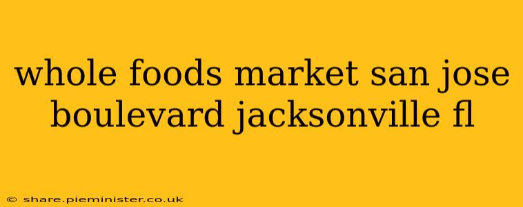 whole foods market san jose boulevard jacksonville fl