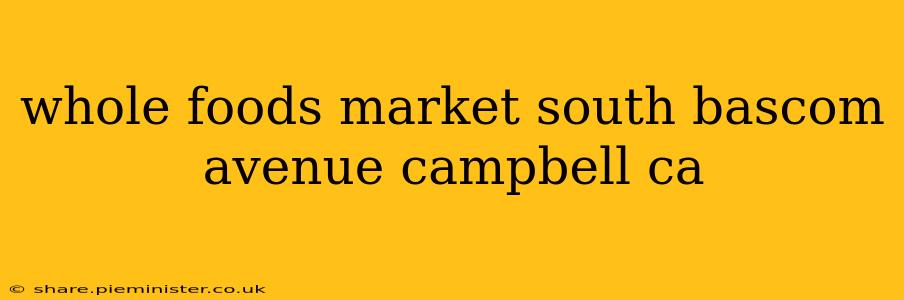 whole foods market south bascom avenue campbell ca