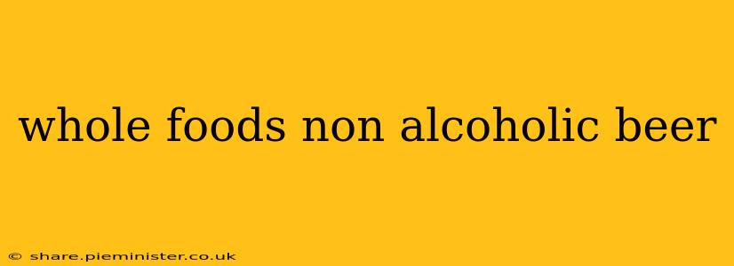 whole foods non alcoholic beer