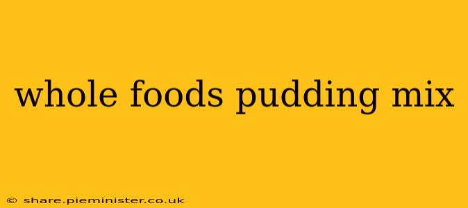 whole foods pudding mix