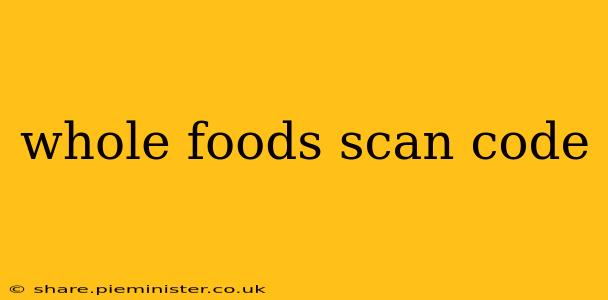 whole foods scan code