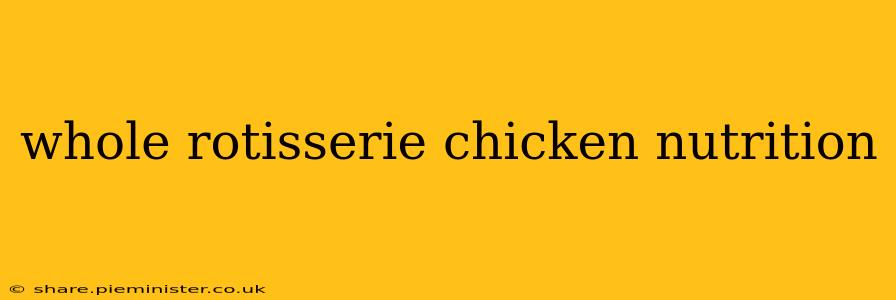 whole rotisserie chicken nutrition
