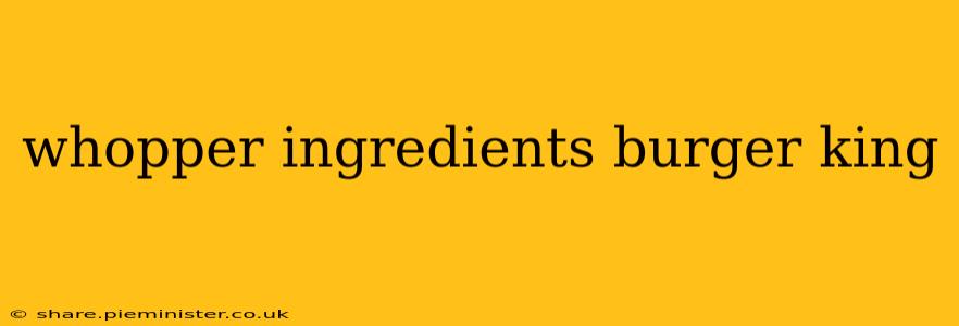 whopper ingredients burger king