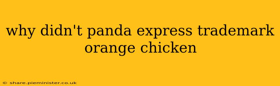 why didn't panda express trademark orange chicken