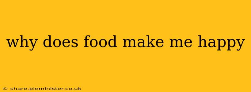 why does food make me happy