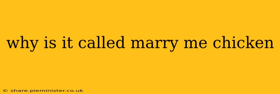 why is it called marry me chicken