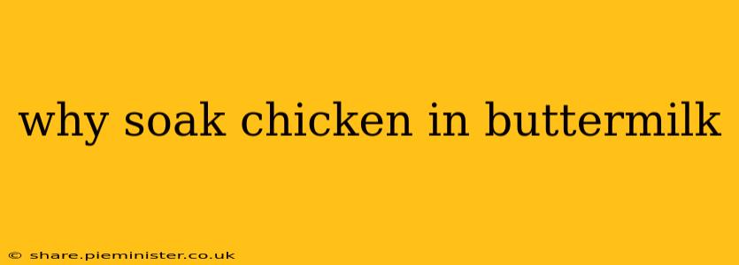why soak chicken in buttermilk