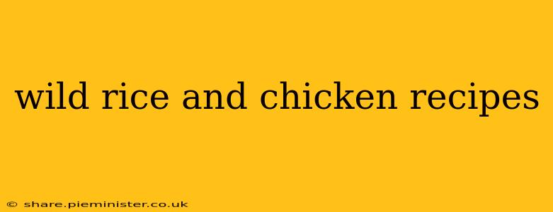 wild rice and chicken recipes