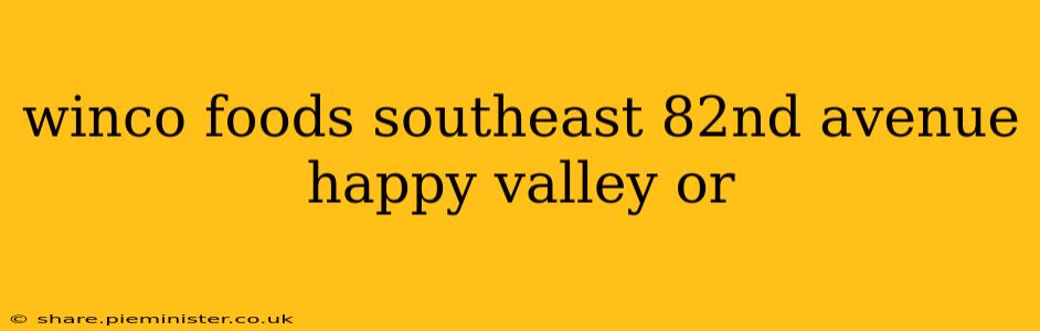 winco foods southeast 82nd avenue happy valley or