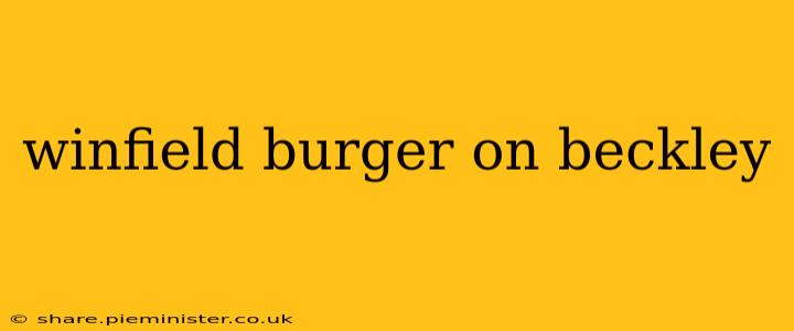 winfield burger on beckley