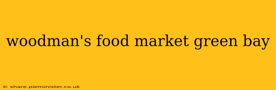 woodman's food market green bay