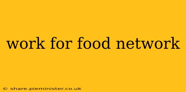 work for food network