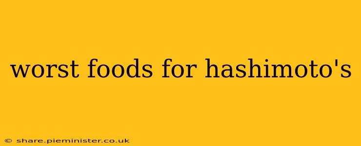 worst foods for hashimoto's