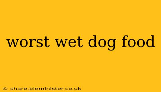 worst wet dog food