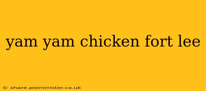 yam yam chicken fort lee