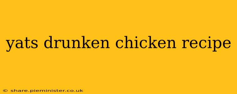 yats drunken chicken recipe