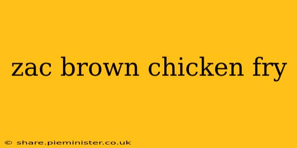 zac brown chicken fry