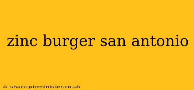 zinc burger san antonio